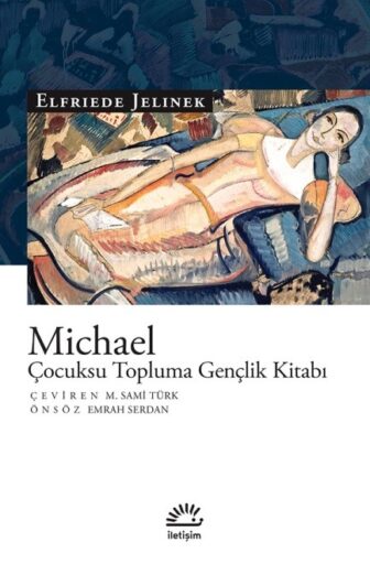 Kitap: MİCHAEL, Çocuksu Topluma Gençlik Kitabı, Elfrıede JELINEK / İletişim Yayınları