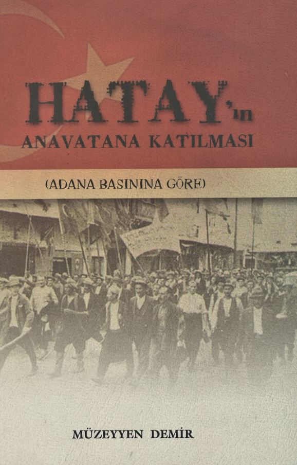 Hatay'ın Anavatana Katılması (Adana Basınına Göre), Müzeyyen Demir