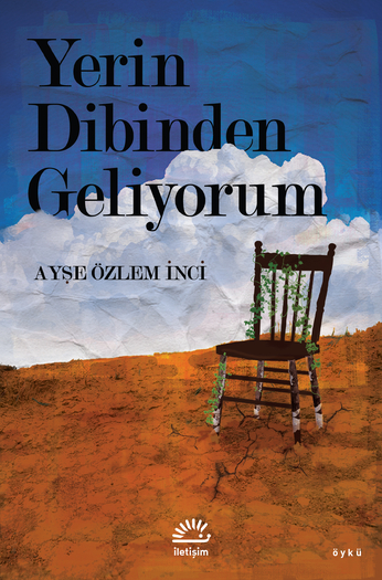 Yerin Dibinden Geliyorum, Ayşe Özlem İnci