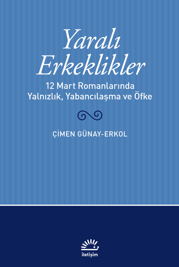 Yaralı Erkeklikler, Çimen Günay - Erkol